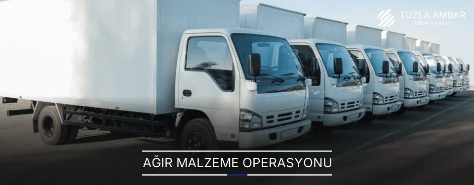 Tuzla Ağır Malzeme Ambar Firmaları