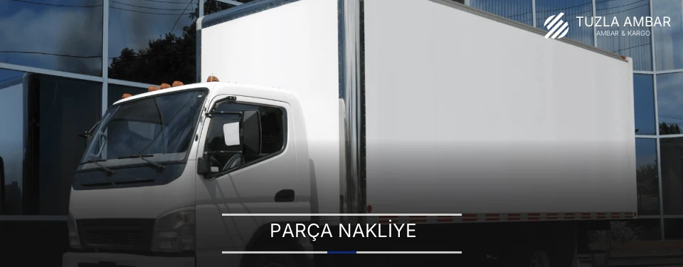 Tuzla Parça Nakliye Ambar Firmaları