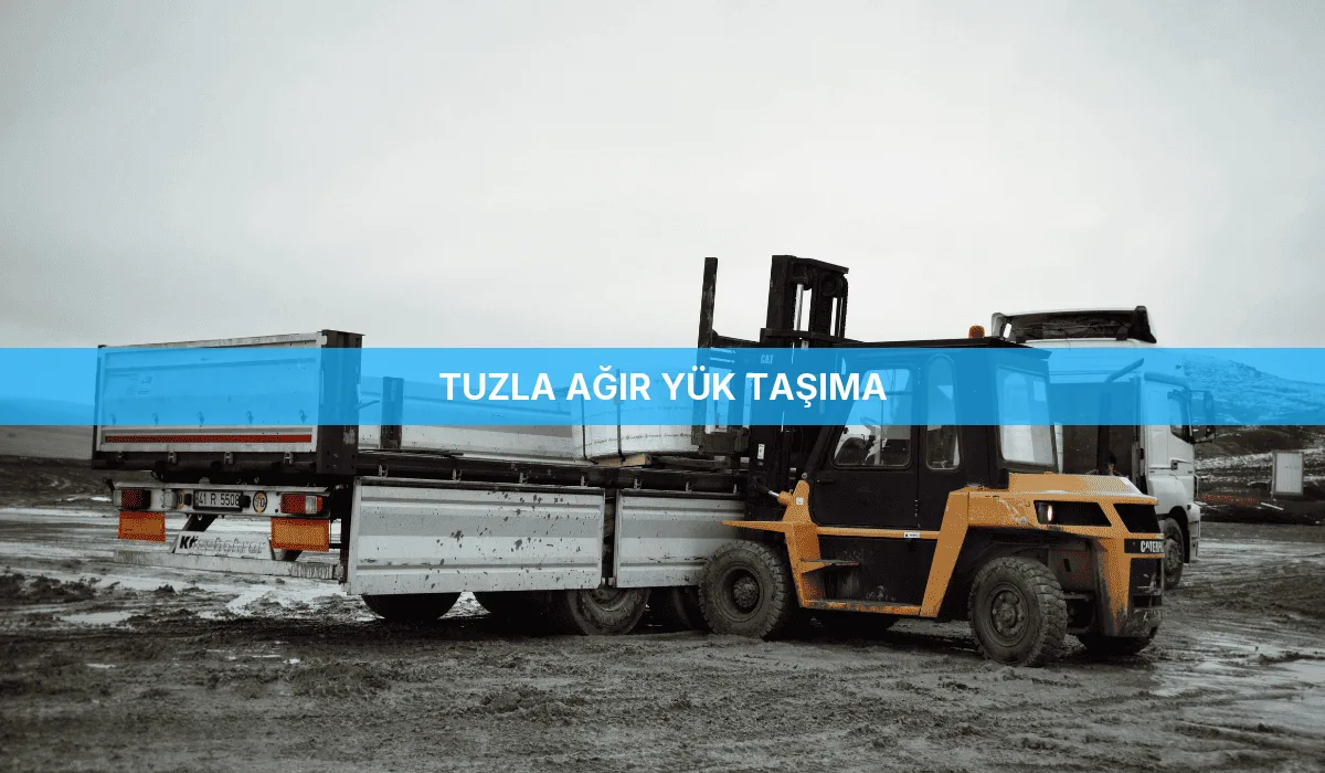 Tuzla Ağır Yük Taşıma